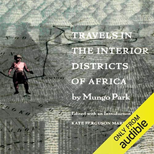 Travels in the Interior Districts of Africa by Mungo Park