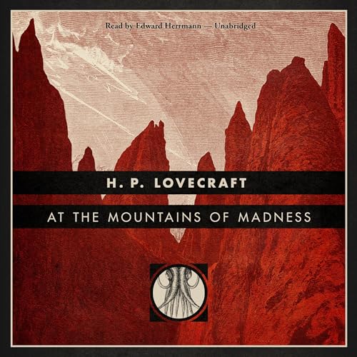 At the Mountains of Madness [Blackstone Edition] by H. P. Lovecraft