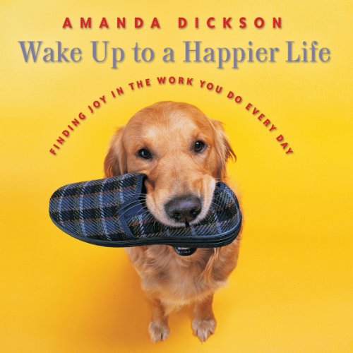 Wake Up to a Happier Life by Amanda Dickson