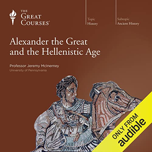 Alexander the Great and the Hellenistic Age
