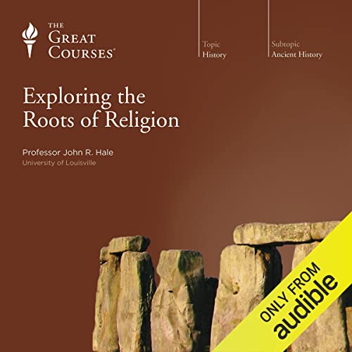 Exploring the Roots of Religion by John R. Hale