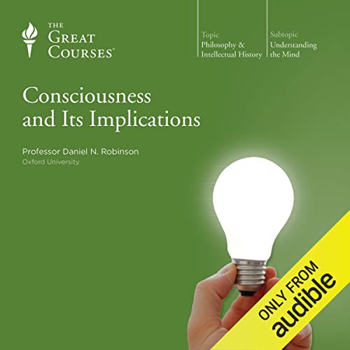Consciousness and Its Implications by The Great Courses