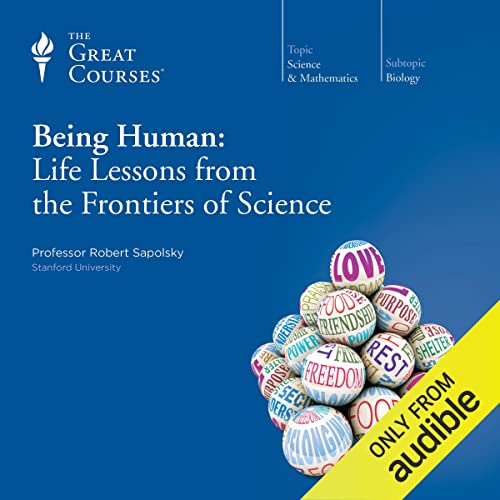 Being Human: Life Lessons from the Frontiers of Science