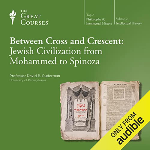 Between Cross and Crescent: Jewish Civilization from Mohammed to Spinoza