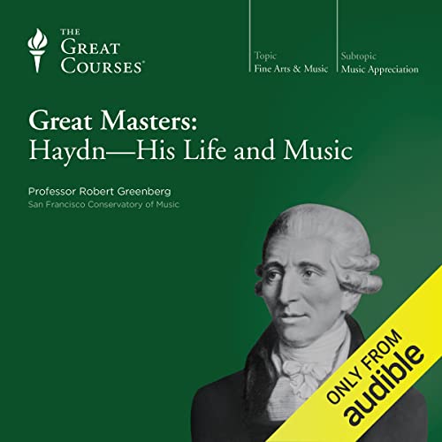Great Masters: Haydn - His Life and Music by Robert Greenberg