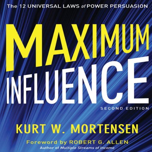 Maximum Influence: 2nd Edition by Kurt W Mortensen
