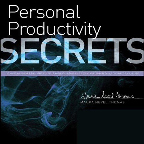 Personal Productivity Secrets by Maura Nevel Thomas