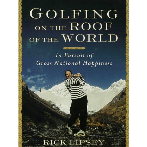 Golfing on the Roof of the World by Rick Lipsey