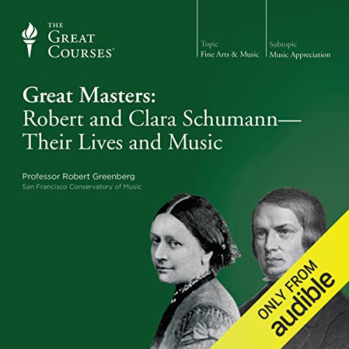 Great Masters: Robert and Clara Schumann - Their Lives and Music