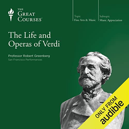 The Life and Operas of Verdi by Robert Greenberg