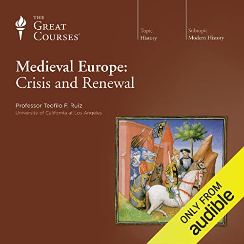 Medieval Europe: Crisis and Renewal by Teofilo F. Ruiz