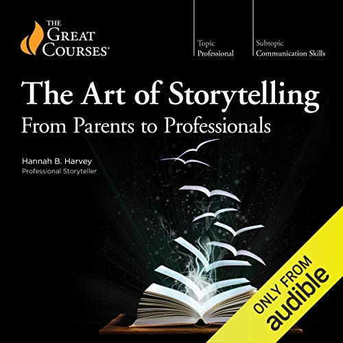 The Art of Storytelling: From Parents to Professionals by Hannah B. Harvey