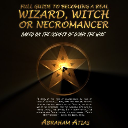 Full Guide to Becoming a Real Wizard, Witch or Necromancer by Osari The Wise