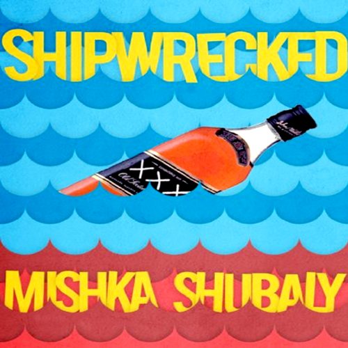 Shipwrecked by Mishka Shubaly