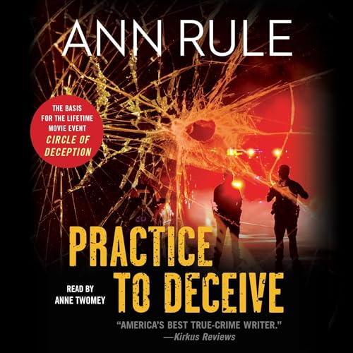 Practice to Deceive by Ann Rule