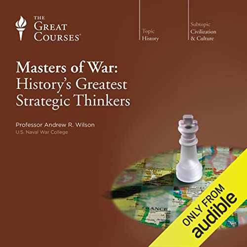 Masters of War: History's Greatest Strategic Thinkers