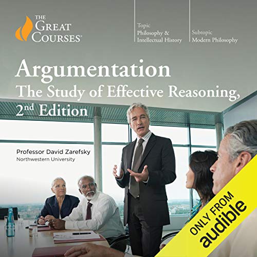 Argumentation: The Study of Effective Reasoning, 2nd Edition by David Zarefsky