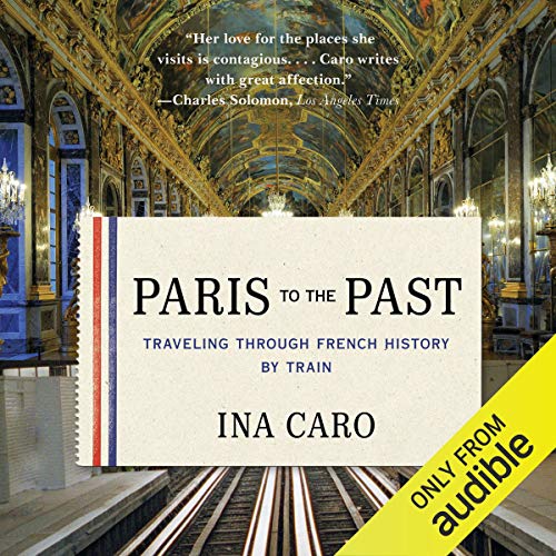 Paris to the Past by Ina Caro