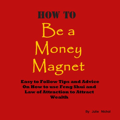 How to Be a Money Magnet by Julie Nichol