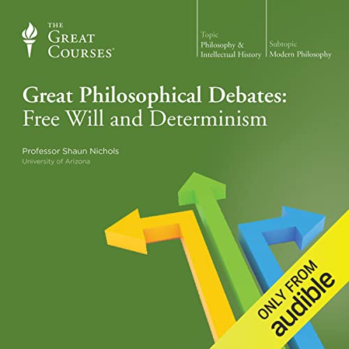Great Philosophical Debates: Free Will and Determinism by Shaun Nichols