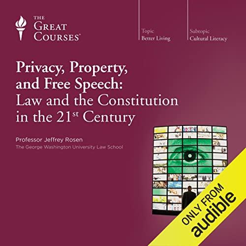 Privacy, Property, and Free Speech: Law and the Constitution in the 21st Century