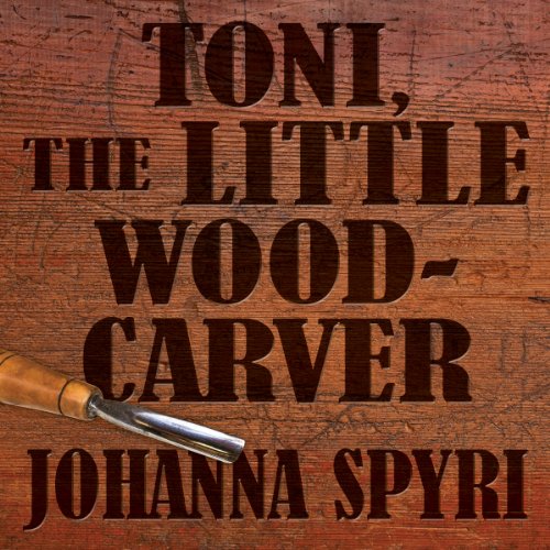 Toni, The Little Woodcarver