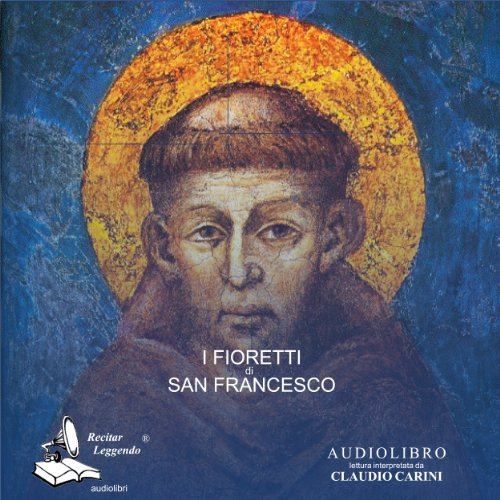 I Fioretti di San Francesco [The Little Flowers of St. Francis] by autore sconosciuto