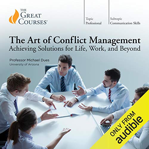 The Art of Conflict Management: Achieving Solutions for Life, Work, and Beyond by Michael Dues