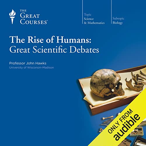 The Rise of Humans: Great Scientific Debates
