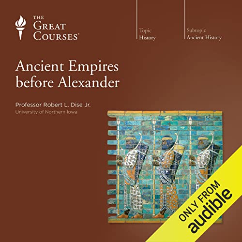 Ancient Empires before Alexander by Robert L. Dise Jr.
