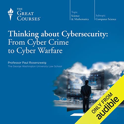 Thinking about Cybersecurity: From Cyber Crime to Cyber Warfare
