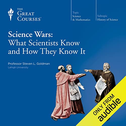 Science Wars: What Scientists Know and How They Know It
