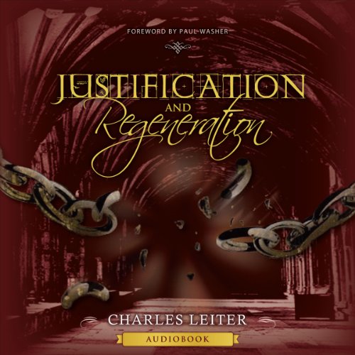 Justification and Regeneration (Expanded Edition) by Charles Leiter