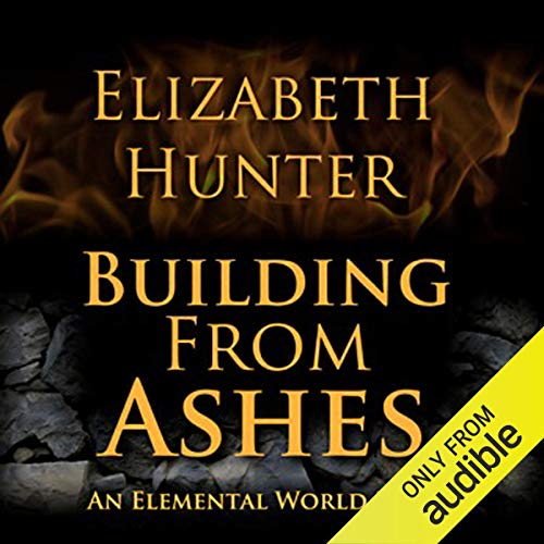 Building from Ashes by Elizabeth Hunter