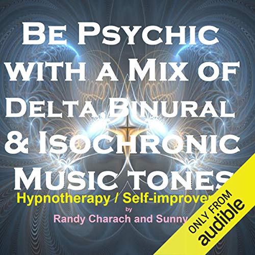 Be Psychic - with a Mix of Delta, Binaural, and Isochronic Tones by Randy Charach