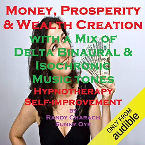 Money and Prosperity Creation - with a Mix of Delta Binaural Isochronic Tones by Randy Charach