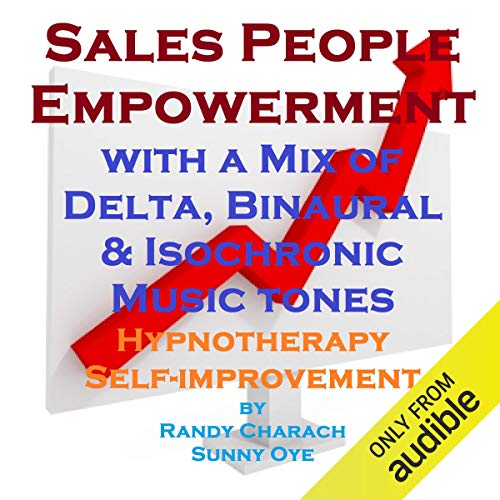 Salespeople Empowerment - with a Mix of Delta Binaural Isochronic Tones by Randy Charach