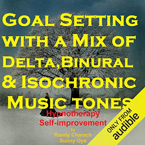 Goal Setting - with a Mix of Delta Binaural Isochronic Tones by Randy Charach