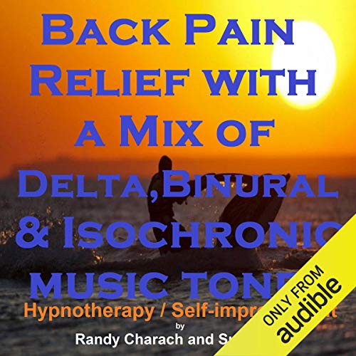 Back Pain Relief with a Mix of Delta Binaural Isochronic Tones by Randy Charach