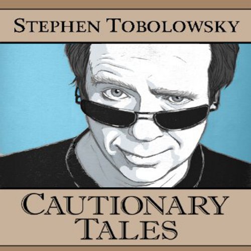Cautionary Tales by Stephen Tobolowsky