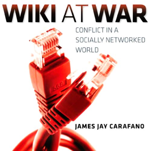 Wiki at War: Conflict in a Socially Networked World