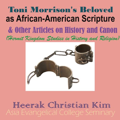 Toni Morrison's Beloved as African-American Scripture & Other Articles on History and Canon