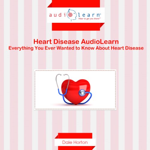 Heart Disease AudioLearn by Dale Horton