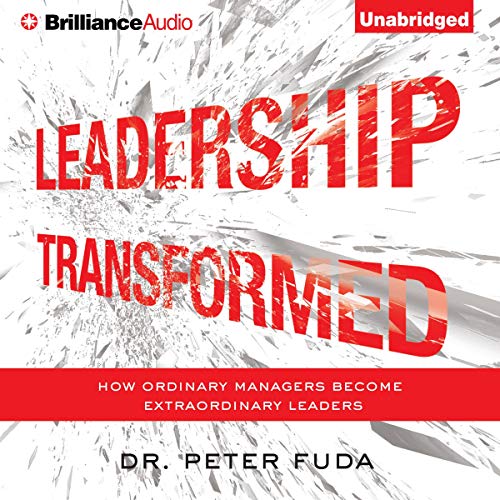 Leadership Transformed by Dr. Peter Fuda