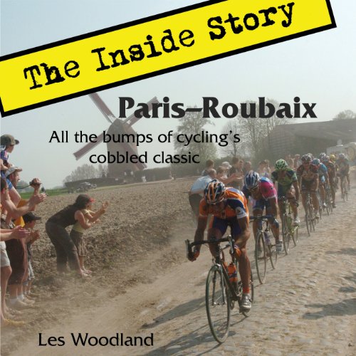 Paris-Roubaix, The Inside Story