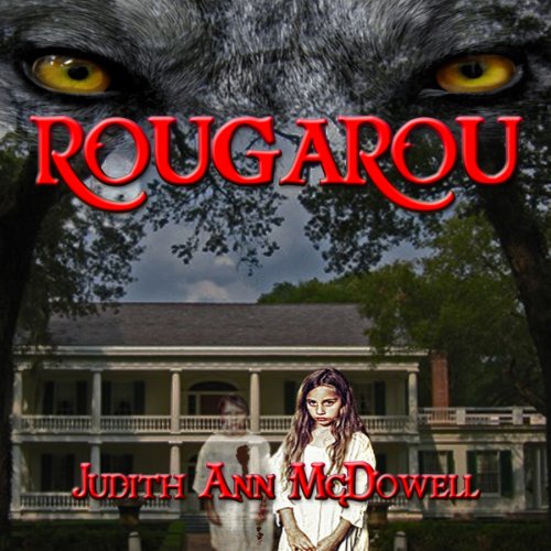 Rougarou by Judith Ann McDowell