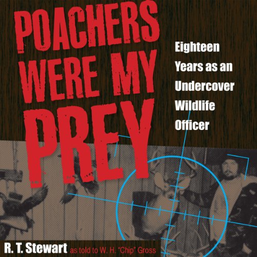 Poachers Were My Prey by R. T. Stewart