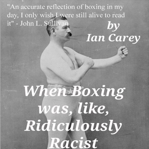 When Boxing Was, Like, Ridiculously Racist