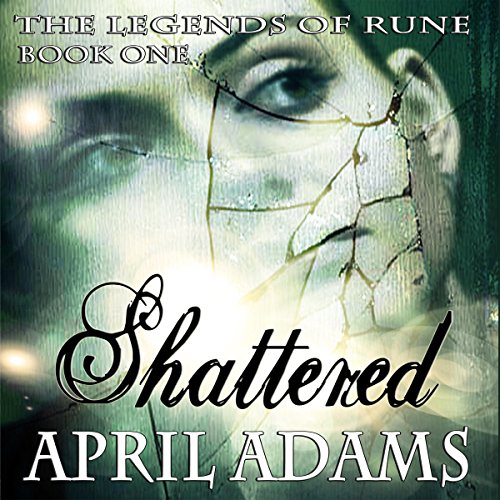 Shattered: The Legends of Rune, Book 1