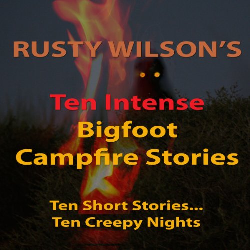 Ten Intense Bigfoot Campfire Stories